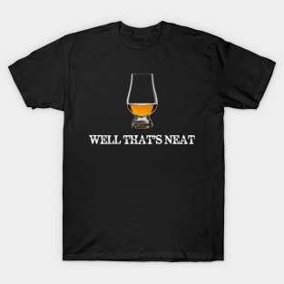 Well That'S Neat - Whiskey T-Shirt